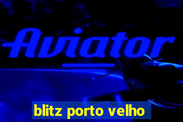 blitz porto velho